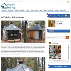 Jeff’s Cabin & Greenhouse