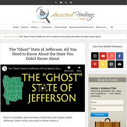 The "Ghost" State of Jefferson: All You Need to Know About the State You Didn't Know About
