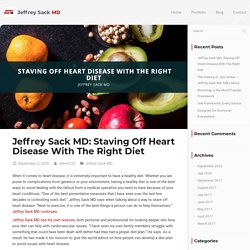 Jeffrey Sack MD: Staving Off Heart Disease With The Right Diet