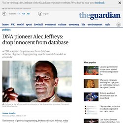 DNA pioneer Alec Jeffreys: drop innocent from database