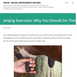 Jelqing Exercises: Why You Should Do Them