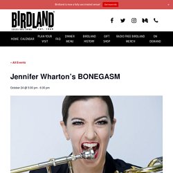 Jennifer Wharton’s BONEGASM - Birdland Jazz Club