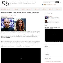 A Rough Mix: Brian Eno & Jennifer Jacquet An Edge Conversation