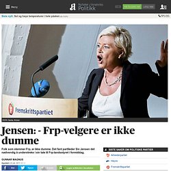 Jensen: - Frp-velgere er ikke dumme - Nyheter - Politikk - Aftenposten.no