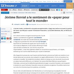 Jérôme Kerviel a le sentiment de «payer pour tout le monde»