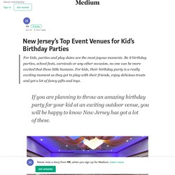 New Jersey’s Top Event Venues for Kid’s Birthday Parties