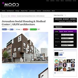 Jerusalem Social Housing & Medical Center | ARJM architecture