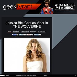 Jessica Biel Cast as Viper in THE WOLVERINE