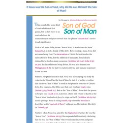 If Jesus was the Son of God, why did He call Himself the Son of Man?