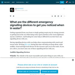 What are the different emergency signalling devices to get you noticed when in water?: jetpilot2020 — LiveJournal