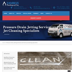 Drain Jetter, Drain Jetting I Zambezi Plumbing and Gas