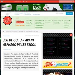 JEU DE GO : J-7 AVANT ALPHAGO VS LEE SEDOL