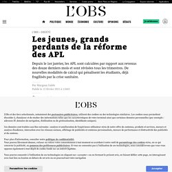 15 fév. 2021 Les jeunes, grands perdants de la réforme des APL