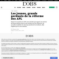 15 fév. 2021 Les jeunes, grands perdants de la réforme des APL