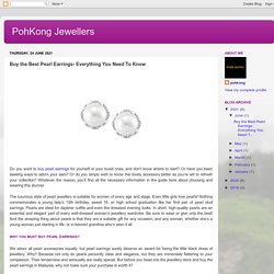 PohKong Jewellers: Buy the Best Pearl Earrings- Everything You Need To Know
