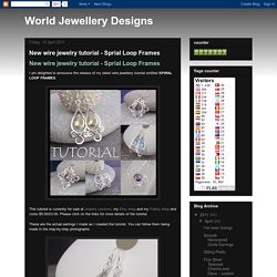 World Jewellery Designs: New wire jewelry tutorial - Sprial Loop Frames