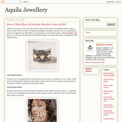 Aquila Jewellery: How A Nice Piece Of Jewelry Elevates Your Outfit?