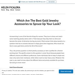 Which Are The Best Gold Jewelry Accessories to Spruce Up Your Look? – HELEN FICALORA