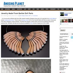 Jewelry Made From Barbie Doll Parts
