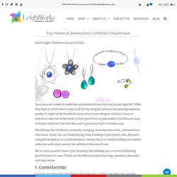 Four Pieces of Jewelry Every Collection Should Have – LeightWorks