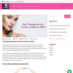 Top 9 Spring Jewelry Trends to Shop In 2021 - Jazron