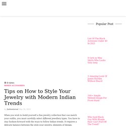 Style Your Jewelry with These Modern Indian Trends