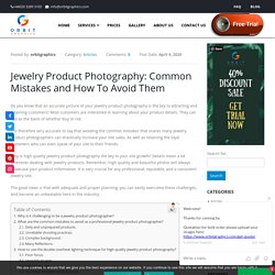 Jewelry Product Photography ; 10 Common Mistakes and Avoid Tips