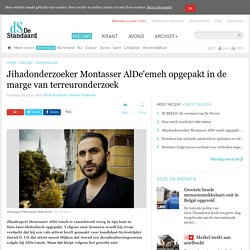 Jihadonderzoeker Montasser AlDe'emeh opgepakt in de marge van terreuronderzoek