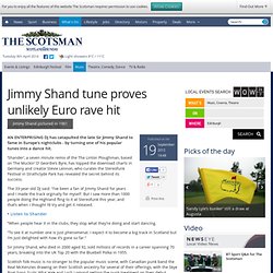 Jimmy Shand tune proves unlikely Euro rave hit - News and features
