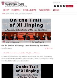 On the Trail of Xi Jinping: a new Podcast by Jane Perlez