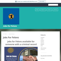Jobs For Felons – Jobs for Felons