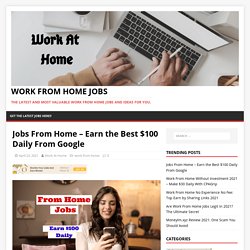 Jobs From Home – Earn the Best $100 Daily From Google