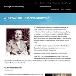 WHO WAS DR JOHANNA BUDWIG? - Budwig Center Germany