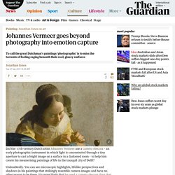 Johannes Vermeer goes beyond photography into emotion capture
