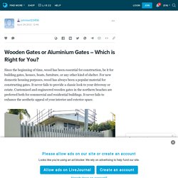 Wooden Gates or Aluminium Gates – Which is Right for You? : johnlee123456 — LiveJournal