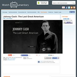 Johnny Cash: The Last Great American - Watch Free Documentary Online - BBC, Chris Rodley