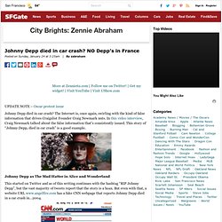 City Brights: Zennie Abraham : Johnny Depp died in car crash? NO Depp&#039;s in France