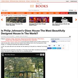 Is Philip Johnson's Glass House The Most Beautifully Designed House In The World?