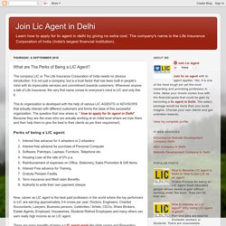 Join Lic Agent in Delhi: What are The Perks of Being a LIC Agent?