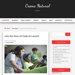 Join the Hour of Code at Launch – Crema Natural