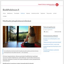 Meditaatio jokapäiväisessä elämässä – Buddhalaisuus.fi