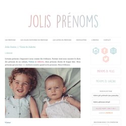 Jolis Prénoms - Page 10 sur 66 - Les plus beaux prénoms anciens et rares