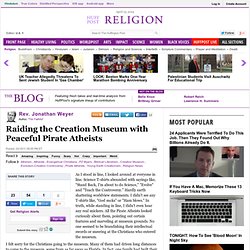 Rev. Jonathan Weyer: Raiding the Creation Museum with Peaceful Pirate Atheists
