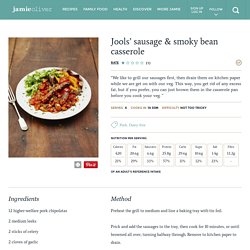 Jools’ sausage & smoky bean casserole
