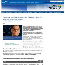 ‘Jordaan needs to unite ANC factions to retain Nelson Mandela Metro’:Friday 22 May 2015