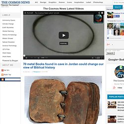 70 metal Books found in cave in Jordan could change our view of Biblical history ~ COSMOS TV LATEST NEWS