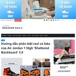 Phân biệt Air Jordan fake và real trên đôi Shattered Backboard 3.0