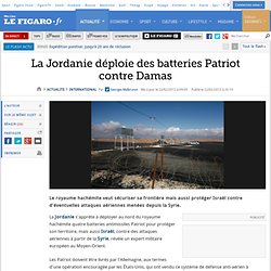 International : La Jordanie déploie des batteries Patriot contre Damas