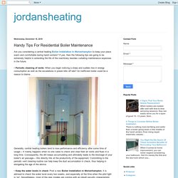 jordansheating: Handy Tips For Residential Boiler Maintenance