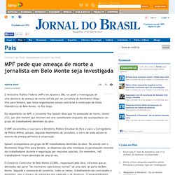 MPF pede que ameaça de morte a jornalista em Belo Monte seja investigada
